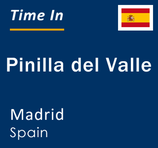 Current local time in Pinilla del Valle, Madrid, Spain