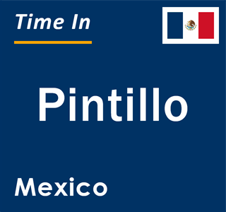 Current local time in Pintillo, Mexico