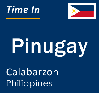 Current local time in Pinugay, Calabarzon, Philippines