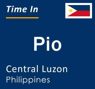 Current local time in Pio, Central Luzon, Philippines