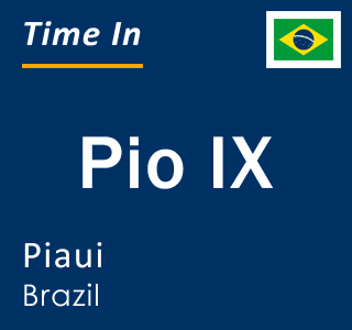 Current local time in Pio IX, Piaui, Brazil