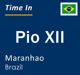 Current local time in Pio XII, Maranhao, Brazil