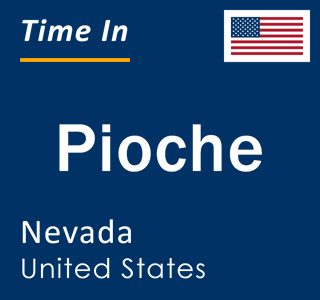 Current local time in Pioche, Nevada, United States