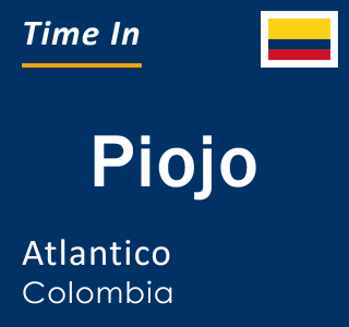 Current local time in Piojo, Atlantico, Colombia