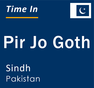 Current local time in Pir Jo Goth, Sindh, Pakistan