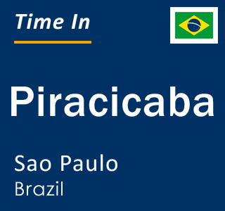 Current local time in Piracicaba, Sao Paulo, Brazil