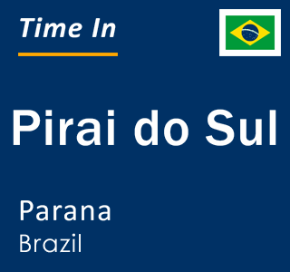 Current local time in Pirai do Sul, Parana, Brazil
