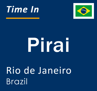 Current local time in Pirai, Rio de Janeiro, Brazil