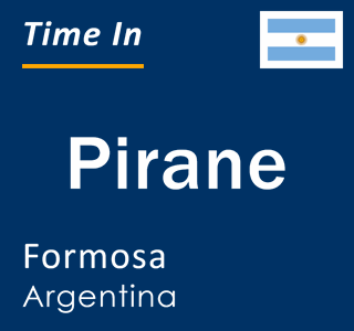 Current time in Pirane, Formosa, Argentina