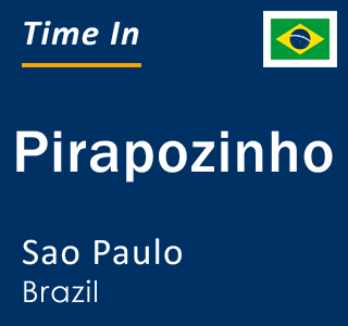Current local time in Pirapozinho, Sao Paulo, Brazil