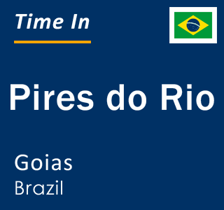Current local time in Pires do Rio, Goias, Brazil