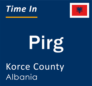Current local time in Pirg, Korce County, Albania