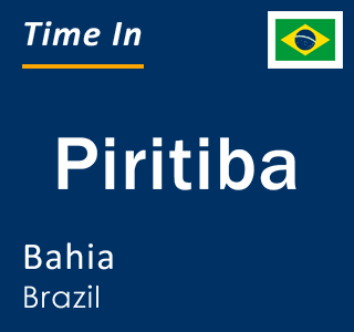 Current local time in Piritiba, Bahia, Brazil