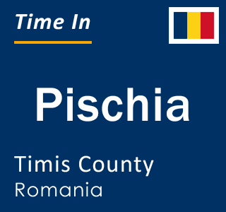 Current local time in Pischia, Timis County, Romania