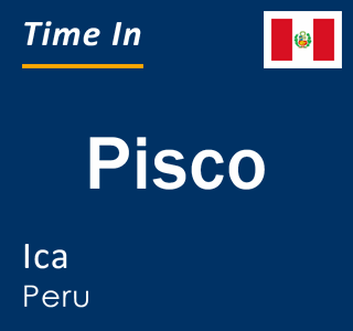 Current local time in Pisco, Ica, Peru