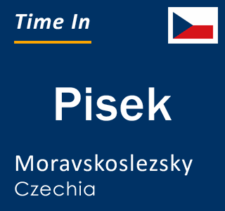 Current local time in Pisek, Moravskoslezsky, Czechia