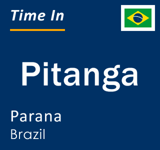 Current local time in Pitanga, Parana, Brazil