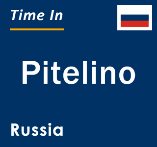 Current local time in Pitelino, Russia