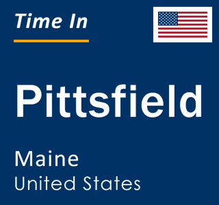 Current local time in Pittsfield, Maine, United States