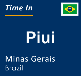 Current local time in Piui, Minas Gerais, Brazil