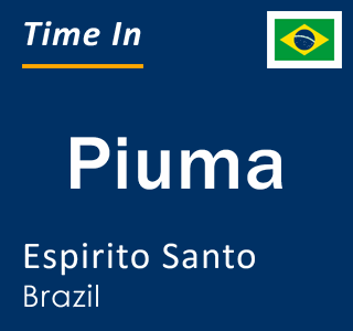 Current local time in Piuma, Espirito Santo, Brazil