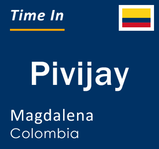 Current time in Pivijay, Magdalena, Colombia