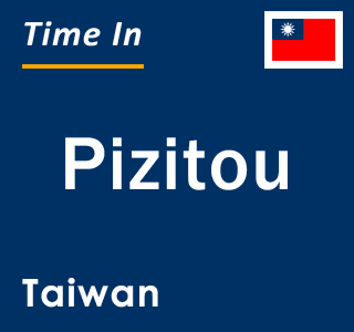 Current local time in Pizitou, Taiwan