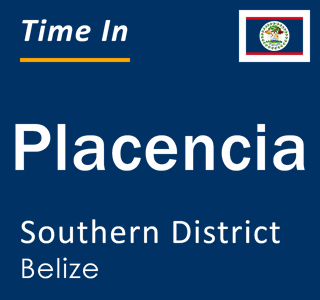 Current local time in Placencia, Southern District, Belize