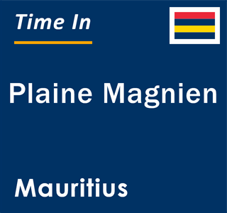 Current local time in Plaine Magnien, Mauritius