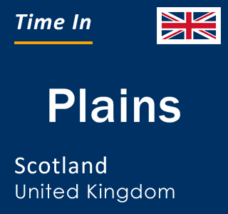 Current local time in Plains, Scotland, United Kingdom