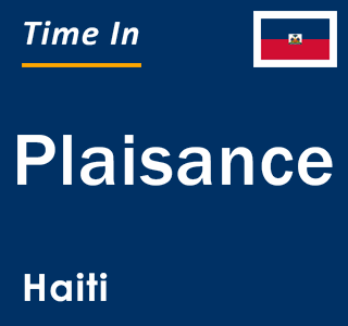 Current local time in Plaisance, Haiti