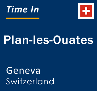Current time in Plan-les-Ouates, Geneva, Switzerland