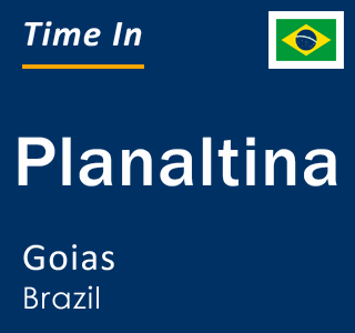 Current local time in Planaltina, Goias, Brazil