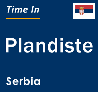 Current local time in Plandiste, Serbia