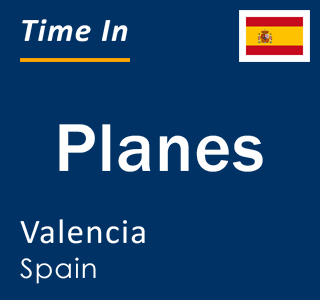 Current local time in Planes, Valencia, Spain