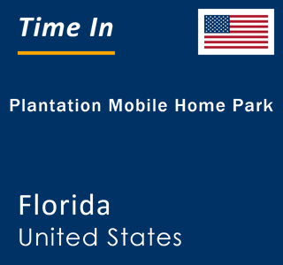 Current local time in Plantation Mobile Home Park, Florida, United States