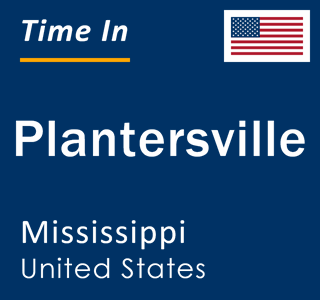 Current local time in Plantersville, Mississippi, United States