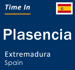 Current time in Plasencia, Extremadura, Spain