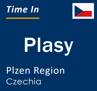 Current local time in Plasy, Plzen Region, Czechia