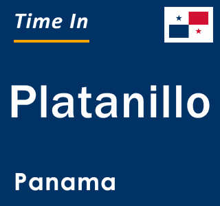 Current local time in Platanillo, Panama