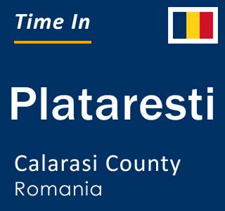 Current local time in Plataresti, Calarasi County, Romania