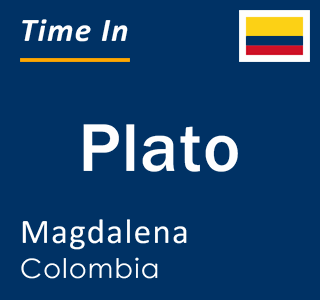 Current time in Plato, Magdalena, Colombia