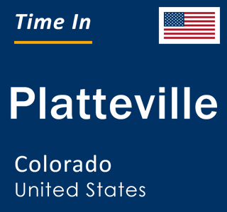 Current local time in Platteville, Colorado, United States