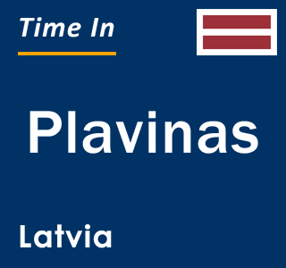 Current local time in Plavinas, Latvia