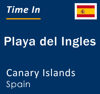 Current local time in Playa del Ingles, Canary Islands, Spain