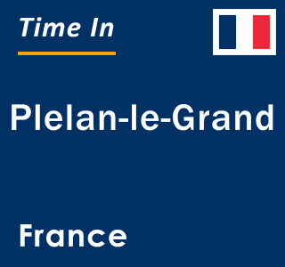 Current local time in Plelan-le-Grand, France