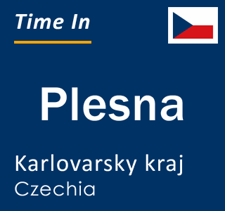 Current local time in Plesna, Karlovarsky kraj, Czechia