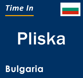 Current local time in Pliska, Bulgaria