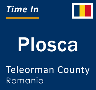 Current local time in Plosca, Teleorman County, Romania