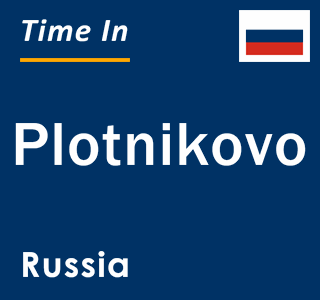 Current local time in Plotnikovo, Russia